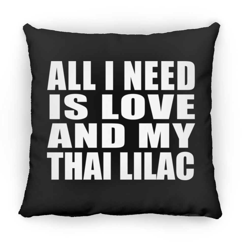 All I Need Is Love And My Thai Lilac - Throw Pillow Black
