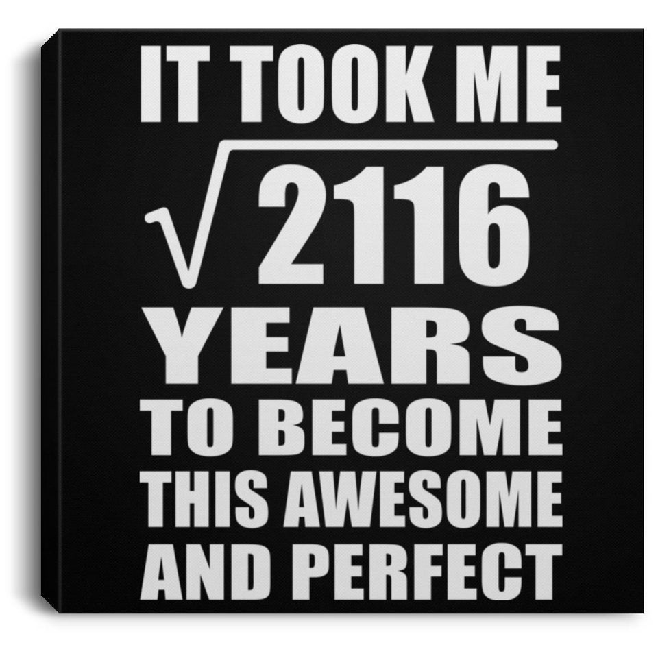 46th Birthday Took Square Root of 2116 Years To Awesome - Canvas Square