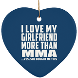 I Love My Girlfriend More Than MMA - Heart Ornament