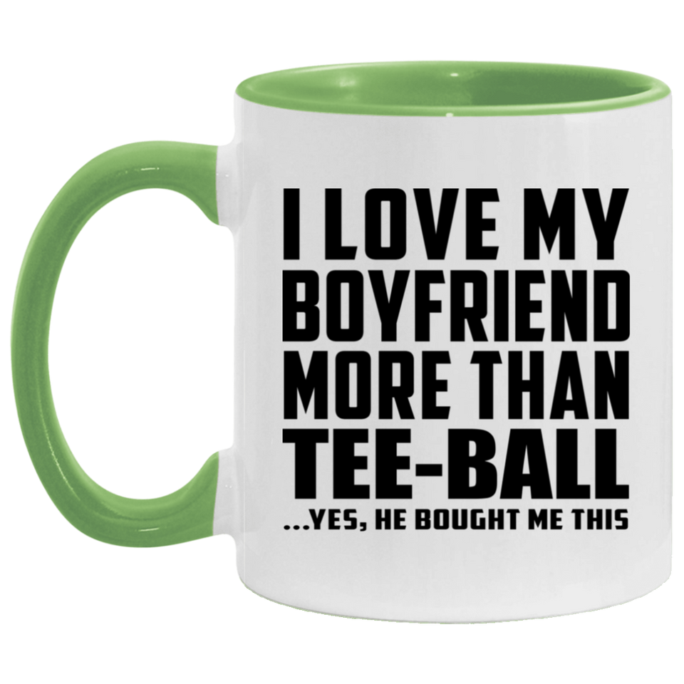 I Love My Boyfriend More Than Tee-Ball - 11oz Accent Mug Green