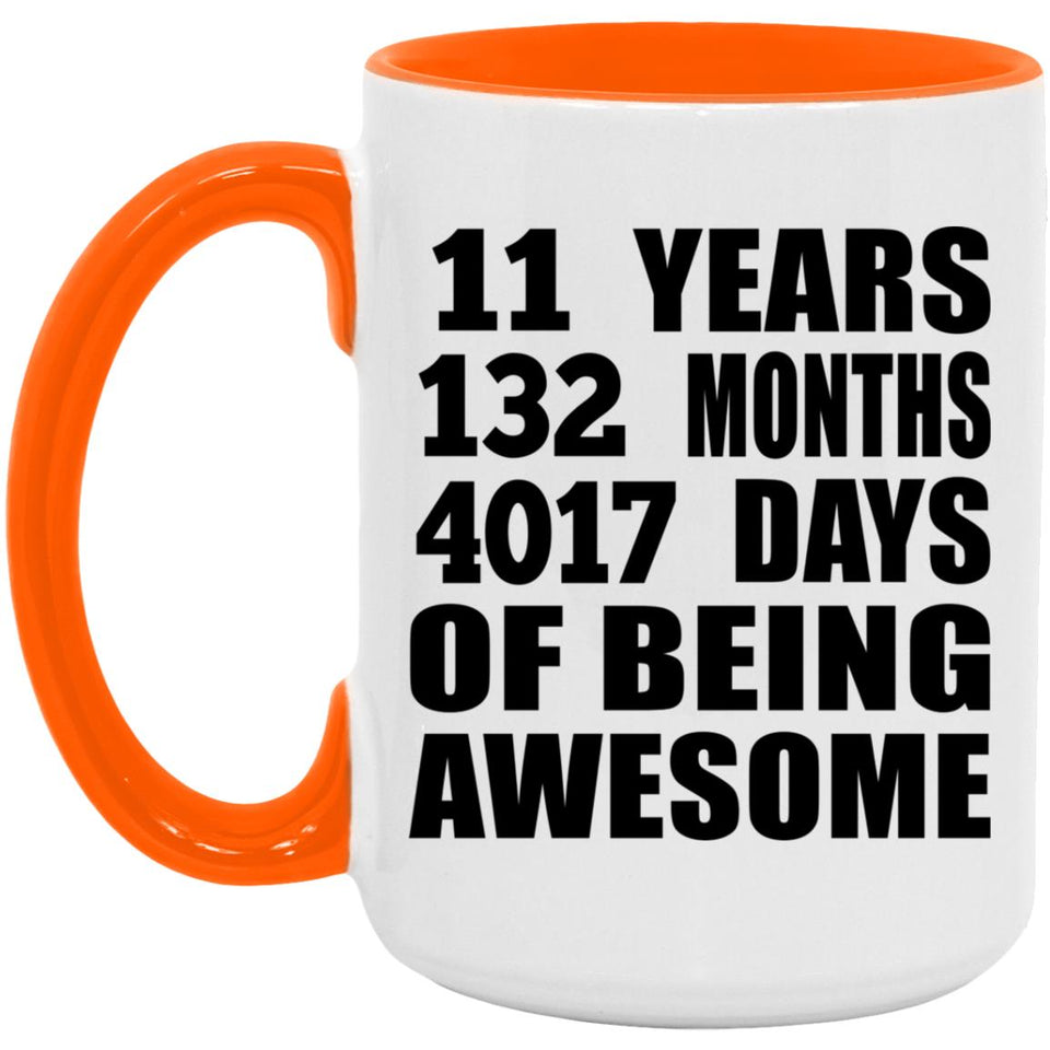 11th Birthday 11 Years 132 Months 4017 Days Of Awesome - 15oz Accent Mug Orange