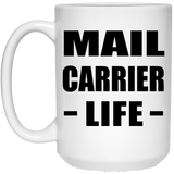 Mail Carrier Life - 15oz Coffee Mug