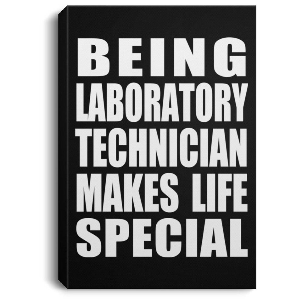 Being Laboratory Technician Makes Life Special - Canvas Portrait