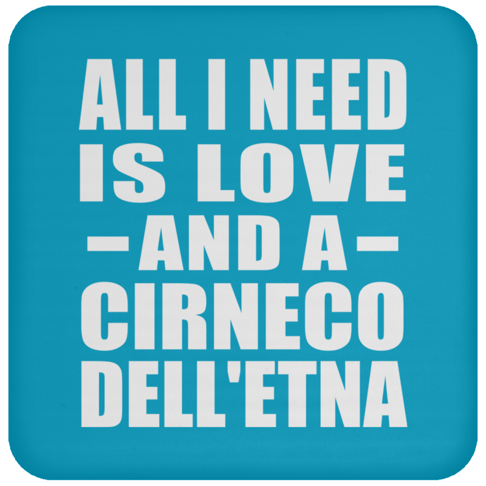 All I Need Is Love And A Cirneco Dell'etna - Drink Coaster