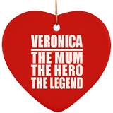 Veronica The Mum The Hero The Legend - Heart Ornament