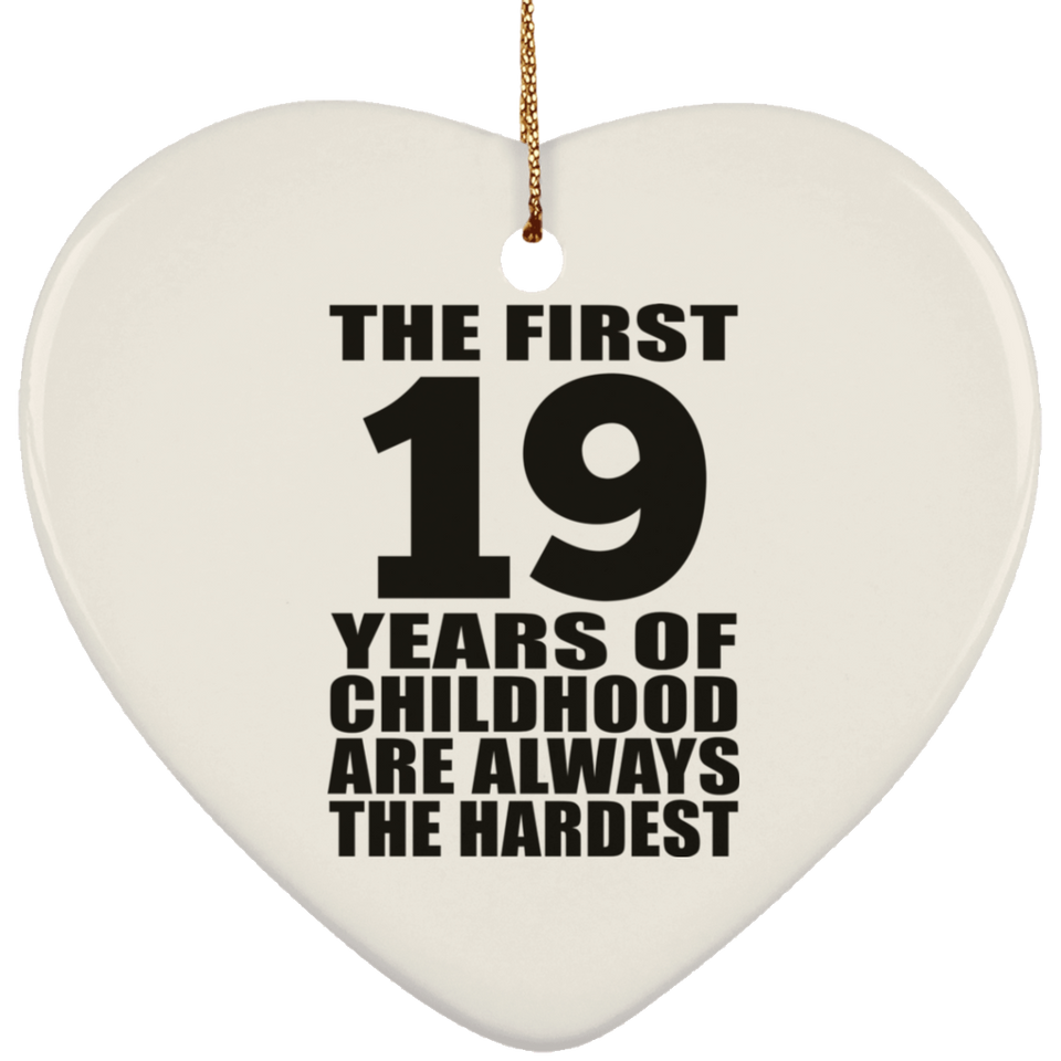 19th Birthday First 19 Years of Childhood Are The Hardest - Heart Ornament