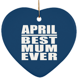 April Best Mum Ever - Heart Ornament