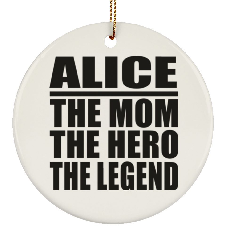 Alice The Mom The Hero The Legend - Circle Ornament