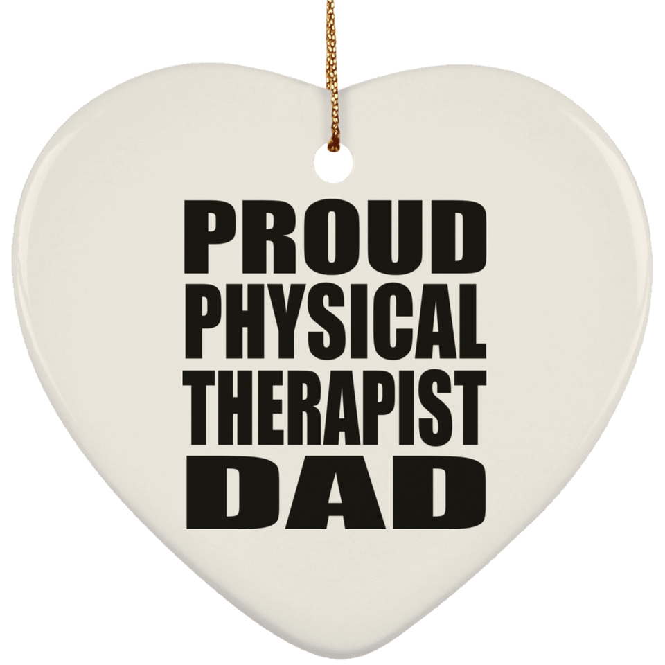 Proud Physical Therapist Dad - Heart Ornament