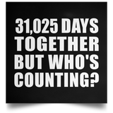 85th Anniversary 31,025 Days Together But Who's Counting - Poster Square
