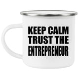 Keep Calm and Trust The Entrepreneur - 12oz Camping Mug