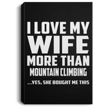 I Love My Wife More Than Mountain Climbing - Canvas Portrait