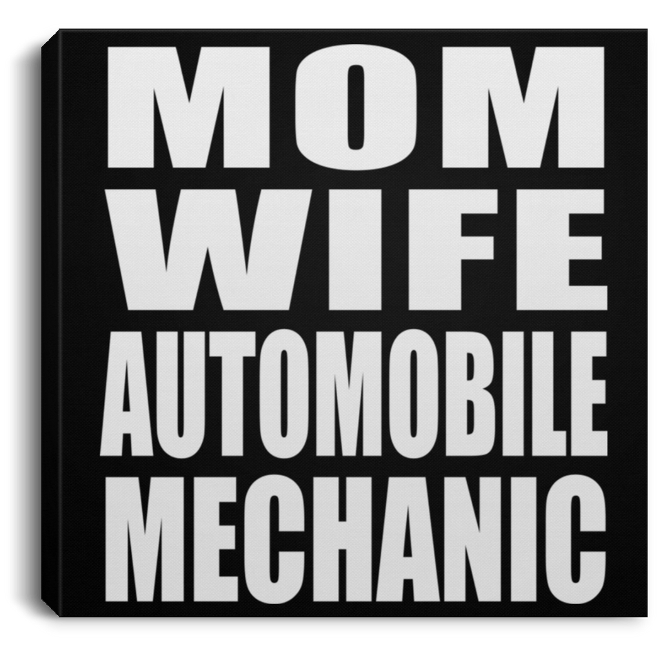 Mom Wife Automobile Mechanic - Canvas Square