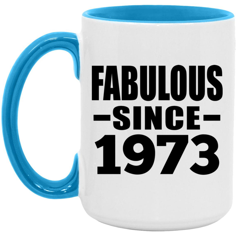 51st Birthday Fabulous Since 1973 - 15oz Accent Mug Blue