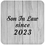 Son In Law Since 2023 - Drink Coaster F