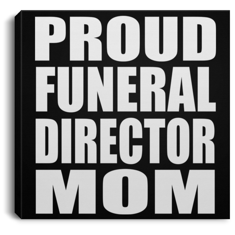 Proud Funeral Director Mom - Canvas Square