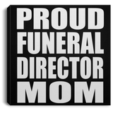 Proud Funeral Director Mom - Canvas Square