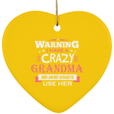 Warning I Have A Crazy Grandma & I Am Not Afraid To Use Her - Heart Ornament
