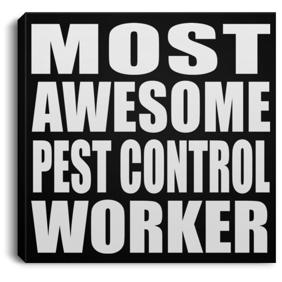 Most Awesome Pest Control Worker - Canvas Square