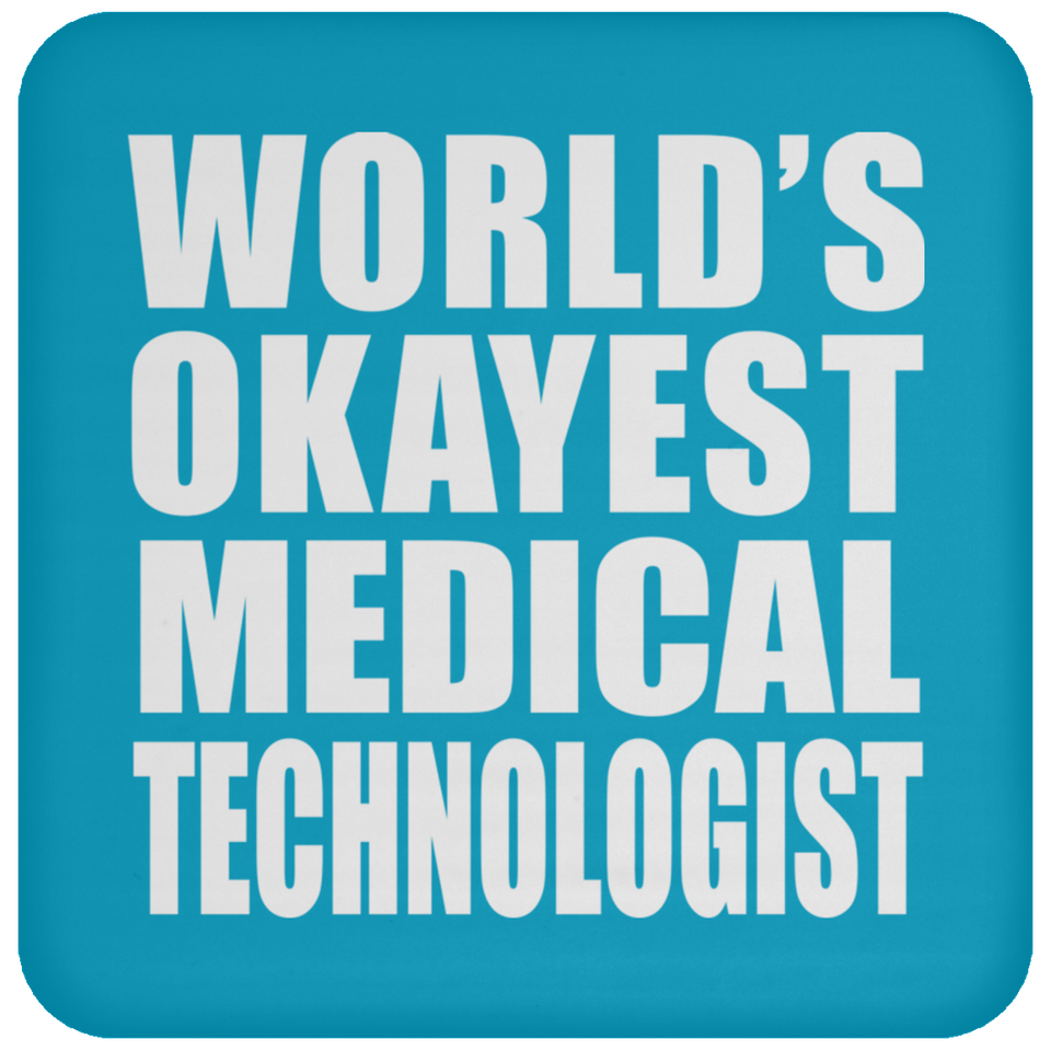 World's Okayest Medical Technologist - Drink Coaster
