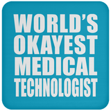 World's Okayest Medical Technologist - Drink Coaster