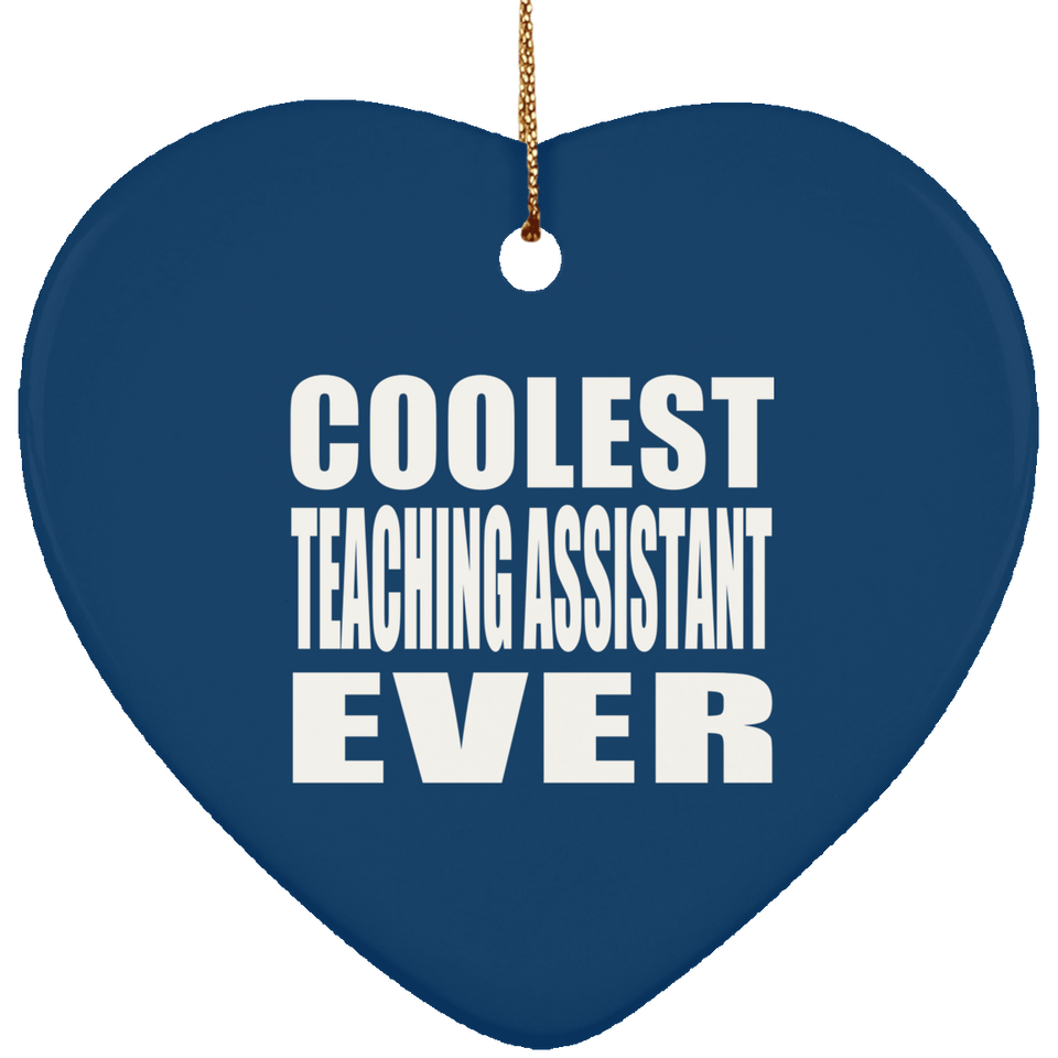 Coolest Teaching Assistant Ever - Heart Ornament