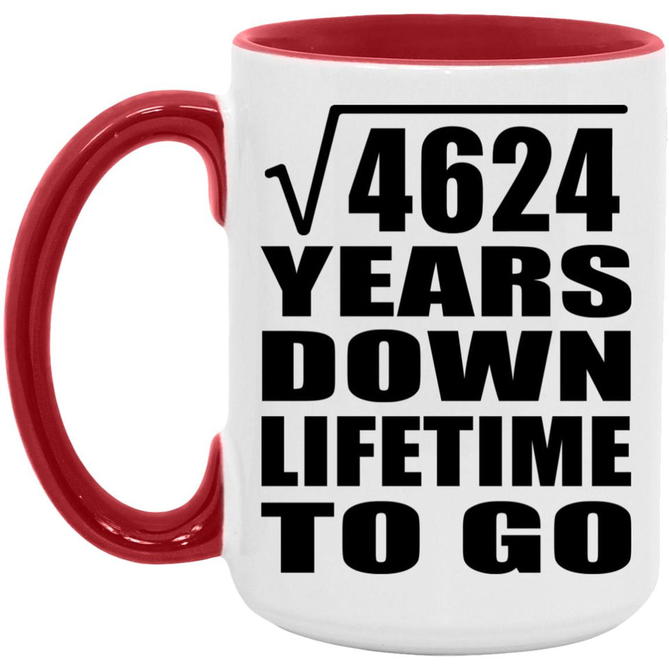 68th Anniversary Square Root of 4624 Years Lifetime To Go - 15oz Accent Mug Red