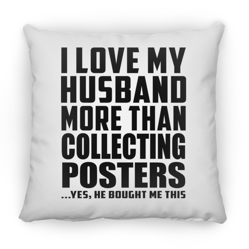 I Love My Husband More Than Collecting Posters - Throw Pillow