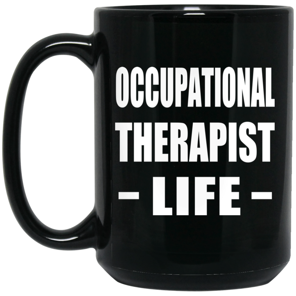 Occupational Therapist Life - 15oz Coffee Mug Black