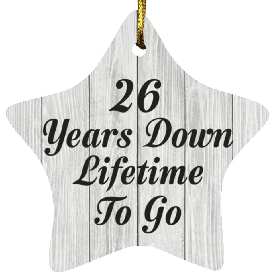 26th Anniversary 26 Years Down Lifetime To Go - Star Ornament F