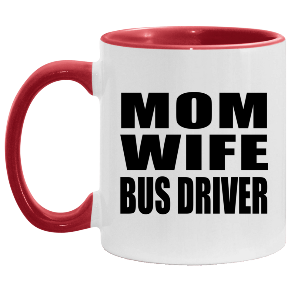 Mom Wife Bus Driver - 11oz Accent Mug Red