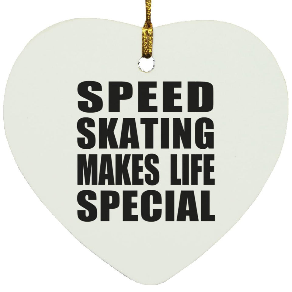 Speed Skating Makes Life Special - Heart Ornament