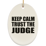 Keep Calm and Trust The Judge - Oval Ornament