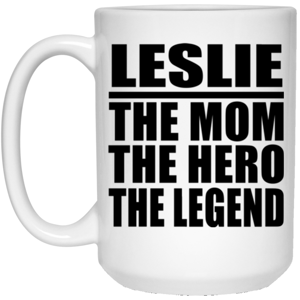 Leslie The Mom The Hero The Legend - 15 Oz Coffee Mug
