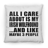 All I Care About Is My Irish Wolfhound - Throw Pillow