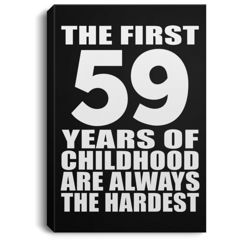 59th Birthday First 59 Years of Childhood Are The Hardest - Canvas Portrait