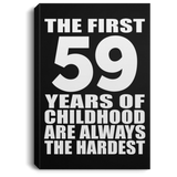 59th Birthday First 59 Years of Childhood Are The Hardest - Canvas Portrait