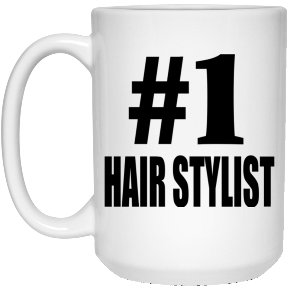 Number One #1 Hair Stylist - 15 Oz Coffee Mug