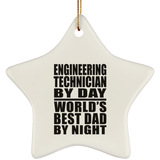 Engineering Technician By Day World's Best Dad By Night - Star Ornament