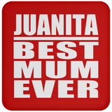 Juanita Best Mum Ever - Drink Coaster