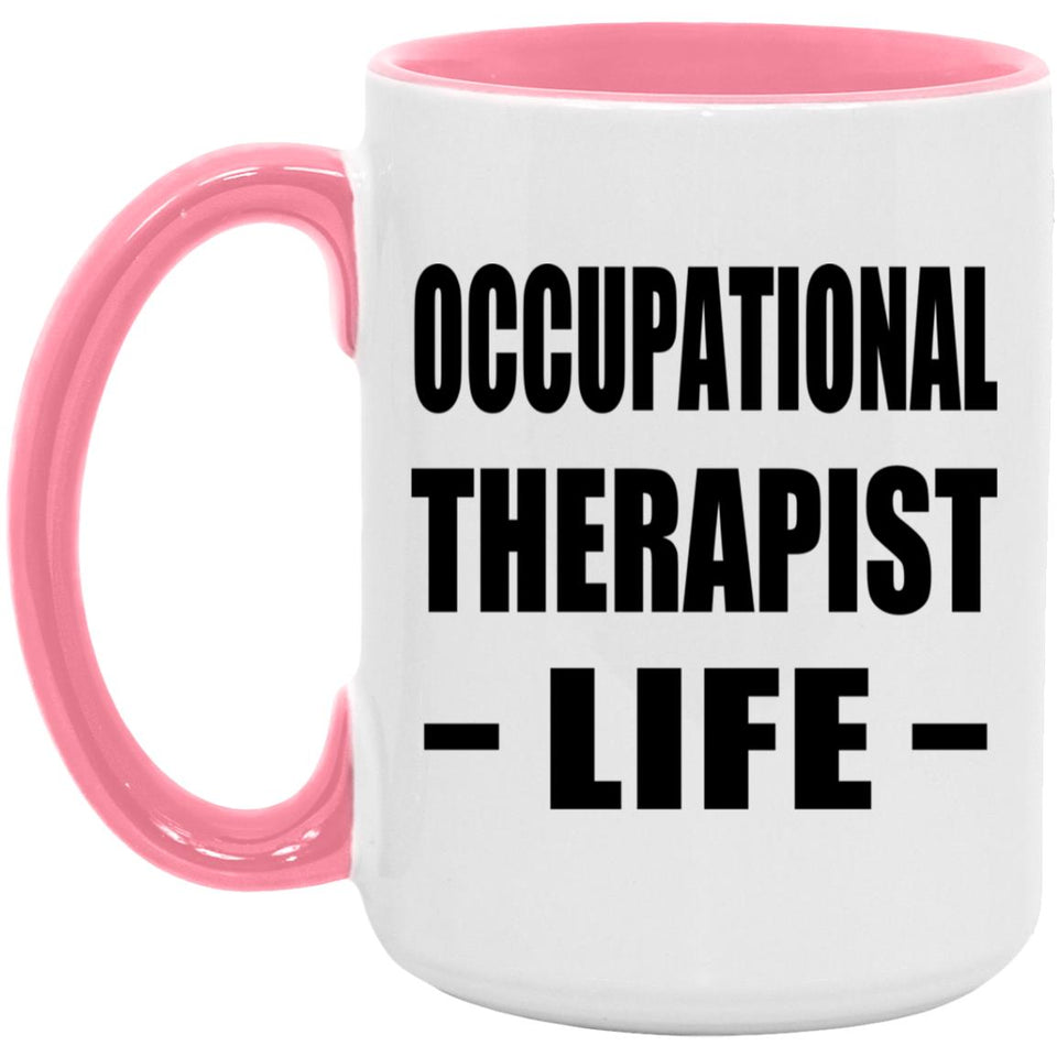 Occupational Therapist Life - 15oz Accent Mug Pink