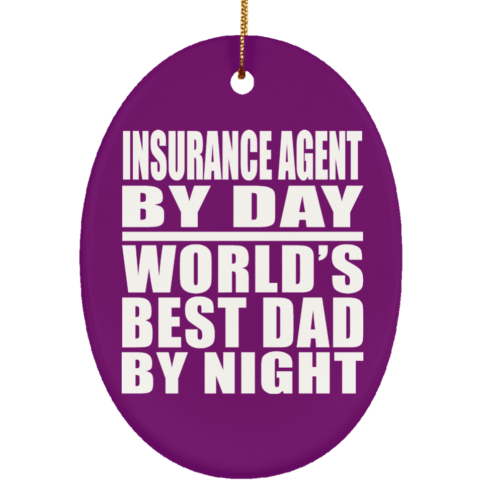 Insurance Agent By Day World's Best Dad By Night - Oval Ornament