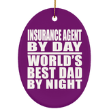 Insurance Agent By Day World's Best Dad By Night - Oval Ornament