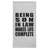 Being Son In Law Makes Life Complete - Hand Towel