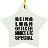 Being Loan Officer Makes Life Special - Star Ornament