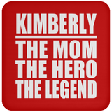 Kimberly The Mom The Hero The Legend - Drink Coaster