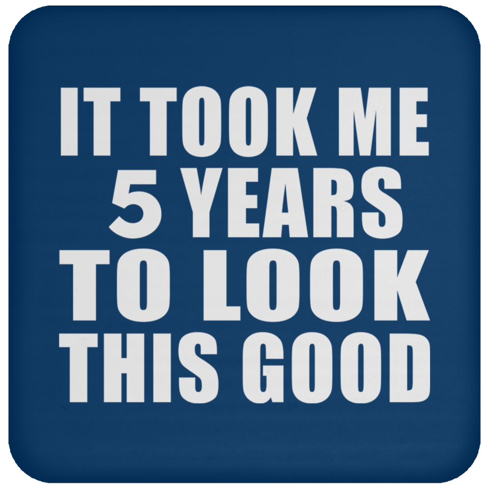 5th Birthday Took Me 5 Years To Look This Good - Drink Coaster
