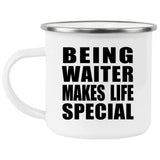 Being Waiter Makes Life Special - 12oz Camping Mug