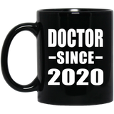 Doctor Since 2020 - 11oz Coffee Mug Black