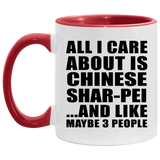All I Care About Is Chinese Shar-Pei - 11oz Accent Mug Red